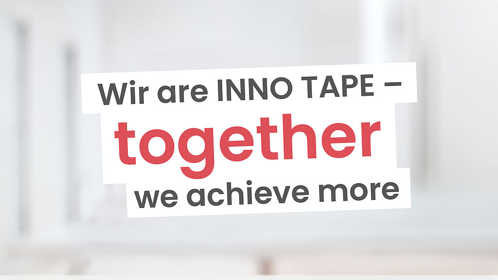 We are INNO TAPE – together we achieve more