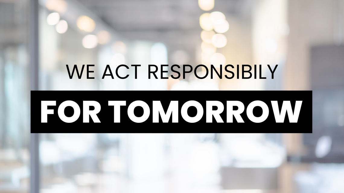 We act responsibly for tomorrow