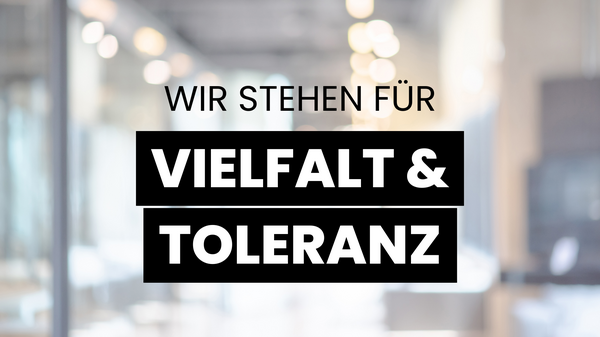 Wir stehen für Vielfalt und Toleranz.