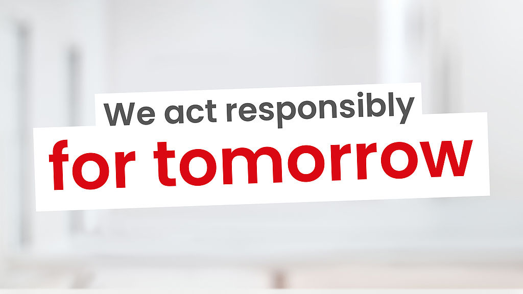 We act responsibly for tomorrow