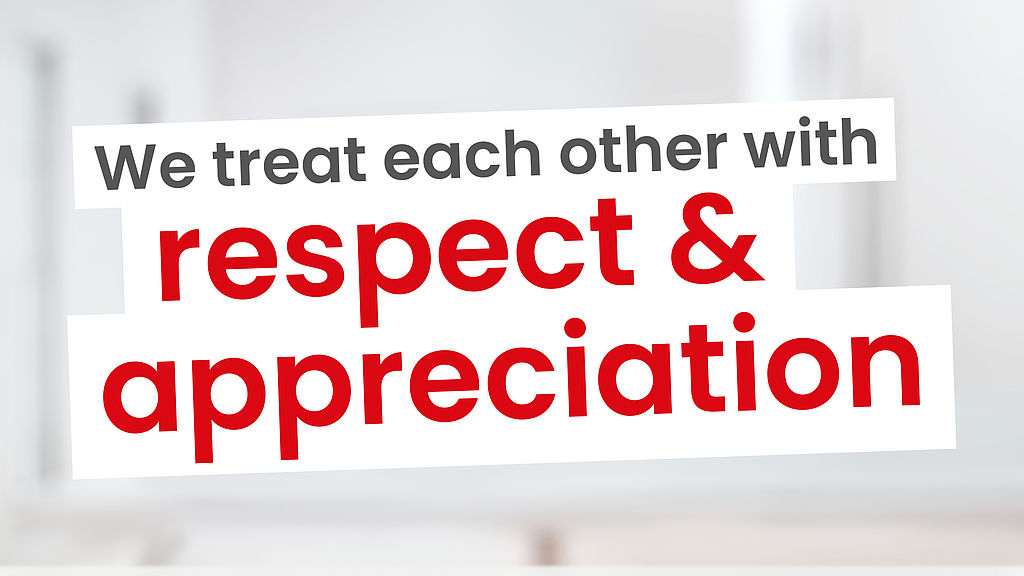 We treat each other with respect and appreciation